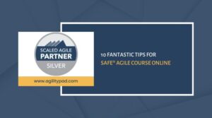 10 Fantastic Tips for SAFe® Agile Course Online