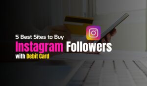 Buy Instagram Followers with Debit Card