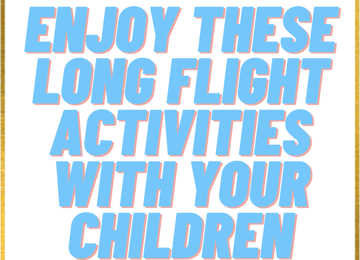 Enjoy these long flight activities with your children
