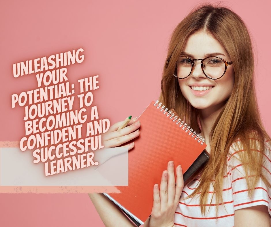 Confident and Successful LearnerYour Potential: The Journey to Becoming a Confident and Successful Learner