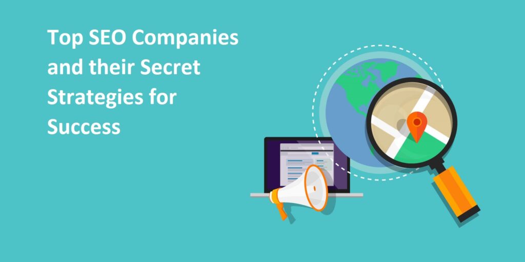 Top SEO Companies and their Secret Strategies for Success
